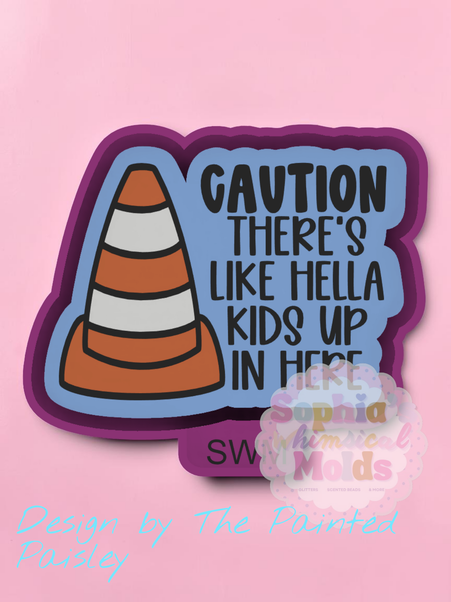 Caution There's Hella Kids - Premium Silicone Mold