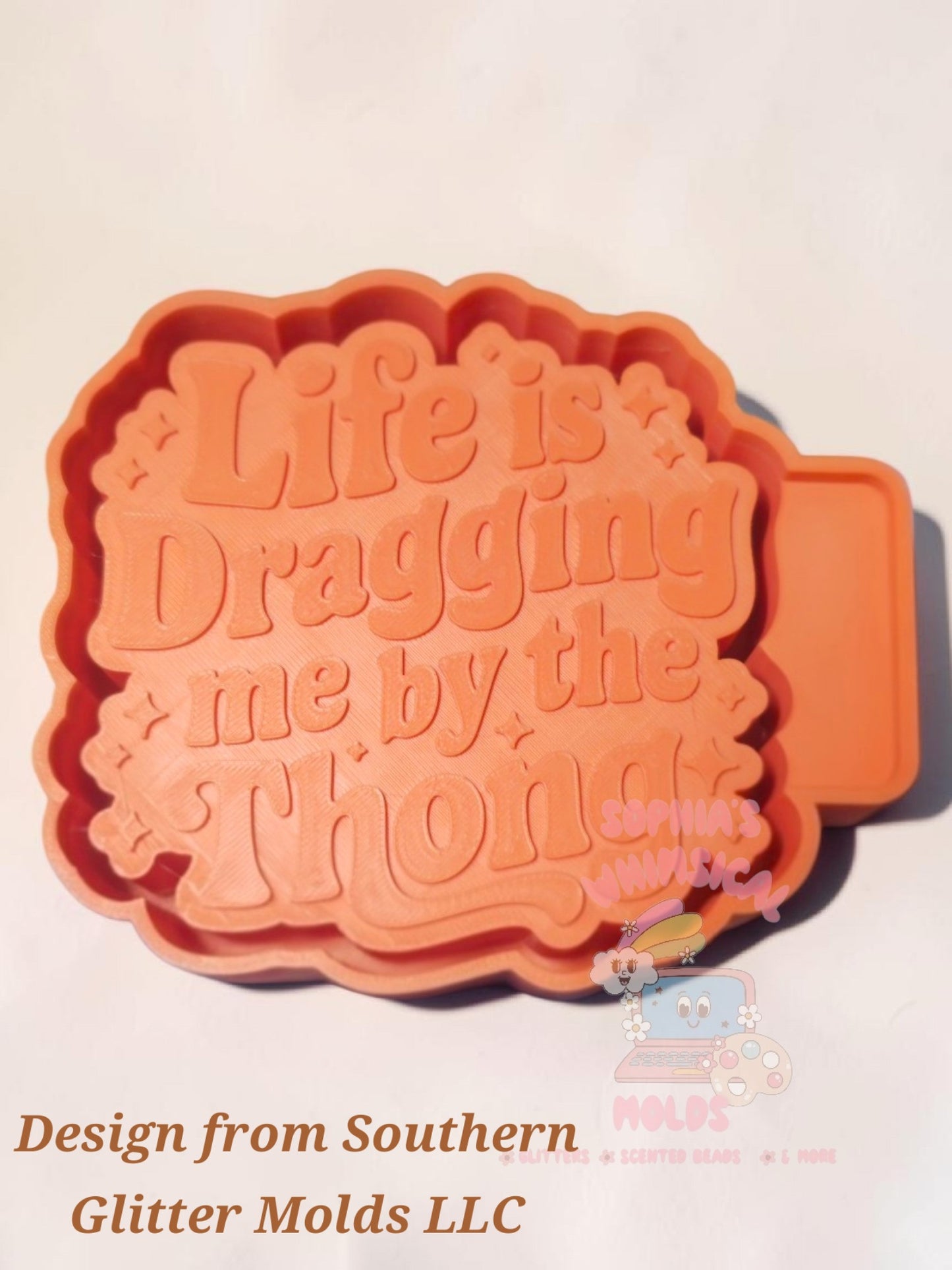 Life is Dragging Me by the Thong - Premium Silicone Mold