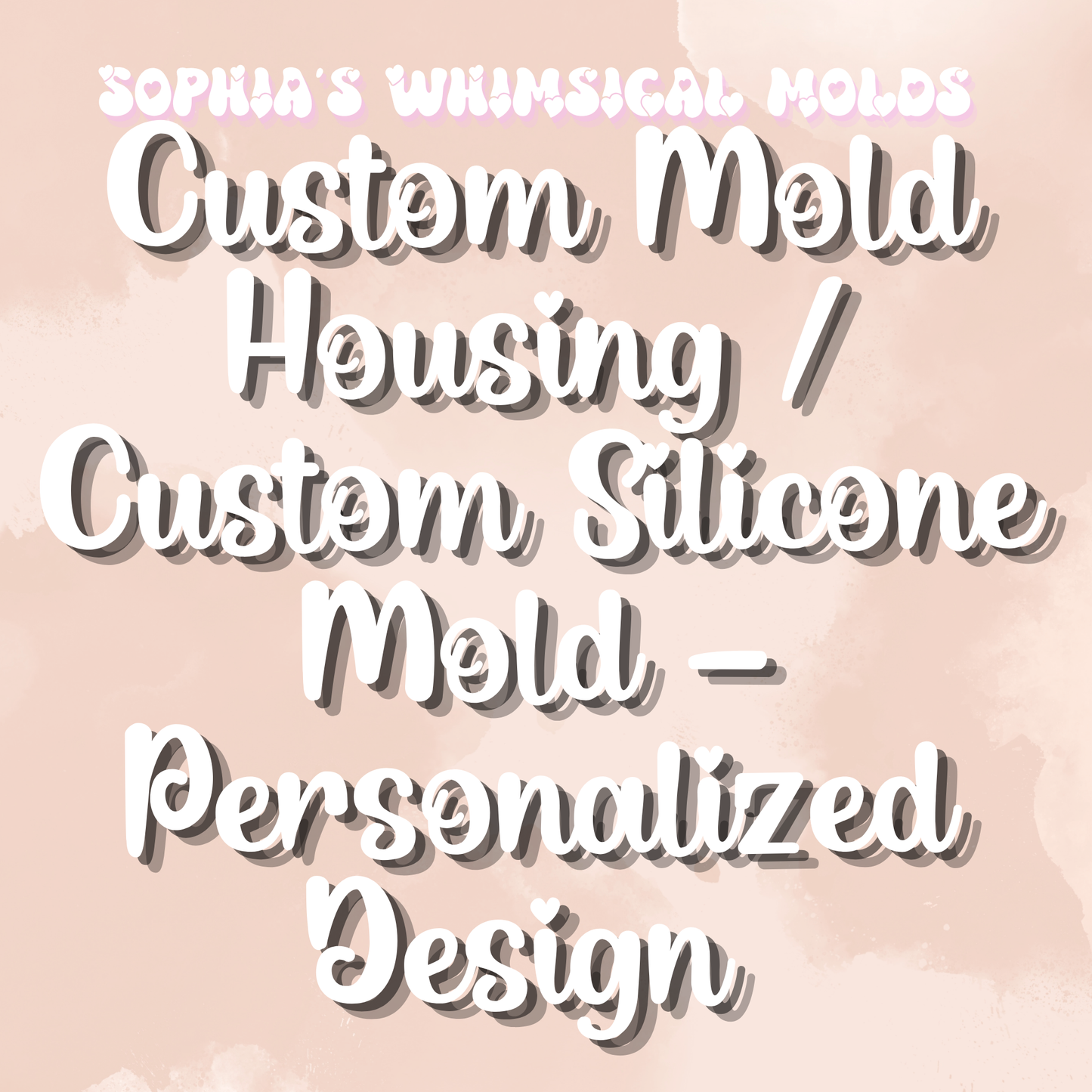 Custom Mold Housing / Custom Silicone Mold – Personalized Design