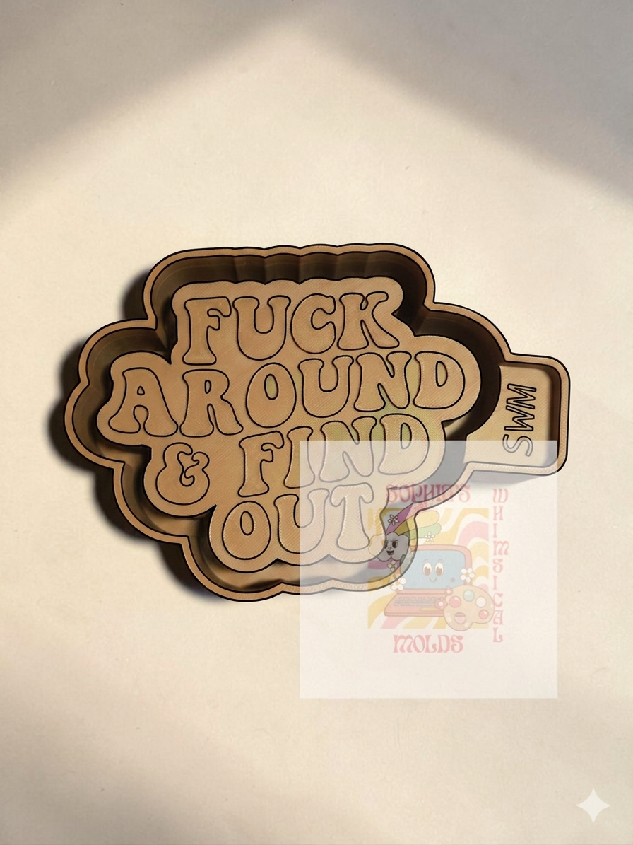 F Around & Find Out - Premium Silicone Mold