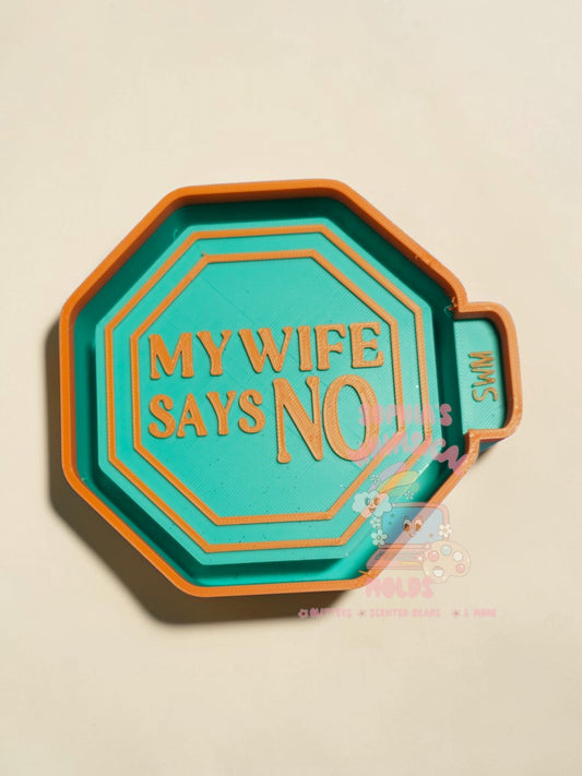 My Wife Says NO - Premium Silicone Mold
